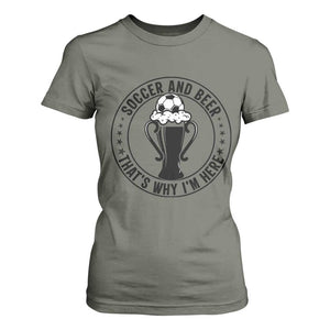 Soccer And Beer That Is Why I Am Here T Shirt For Women Funny Football Drinking Team TS12 Military Green Print Your Wear