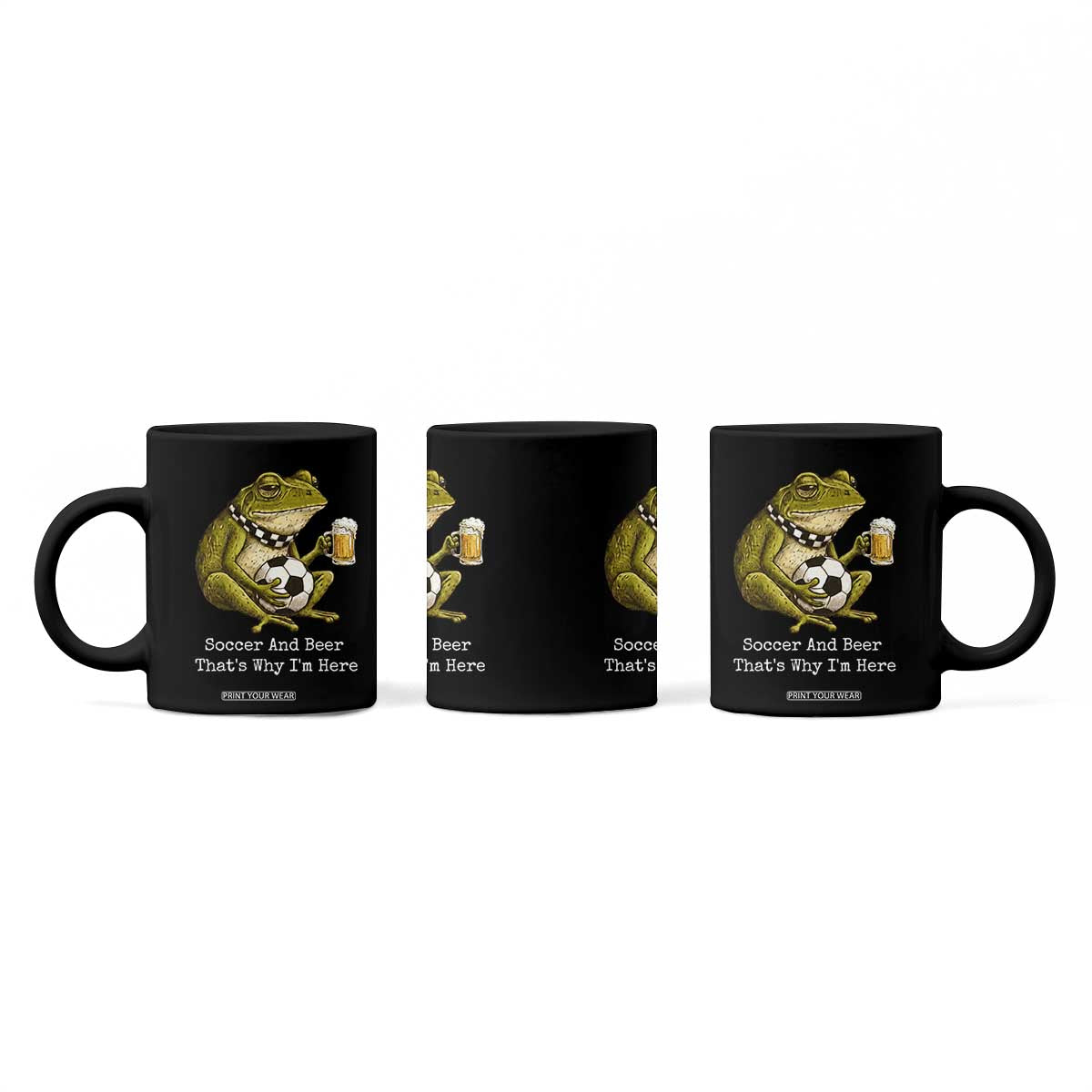 Funny Frog Lover Coffee Mug Soccer And Beer That Is Why I Am Here TS12 Print Your Wear