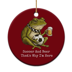 Funny Frog Lover Ceramic Ornament Soccer And Beer That Is Why I Am Here TS12 1pc Red Print Your Wear