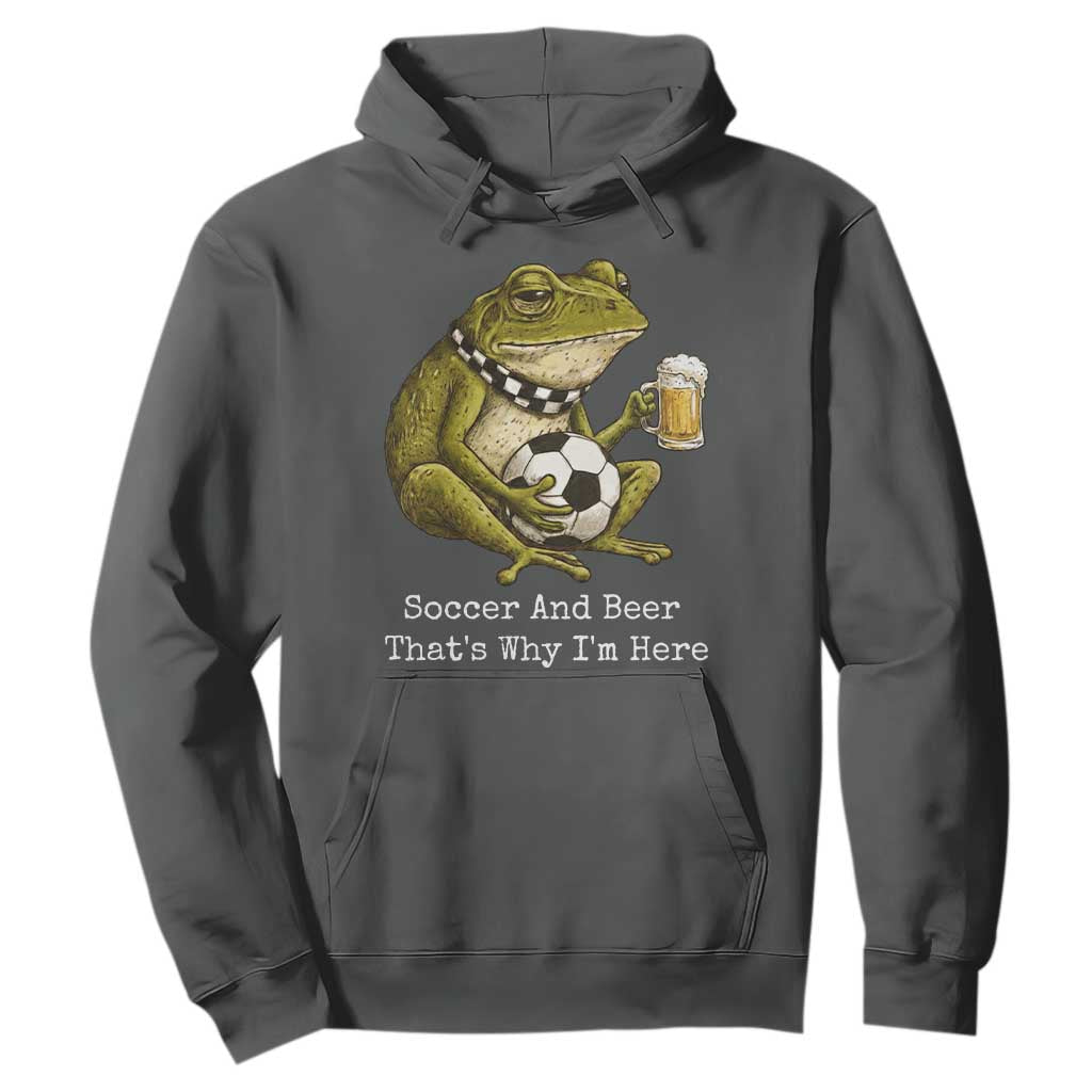 Funny Frog Lover Hoodie Soccer And Beer That Is Why I Am Here TS12 Dark Heather Print Your Wear