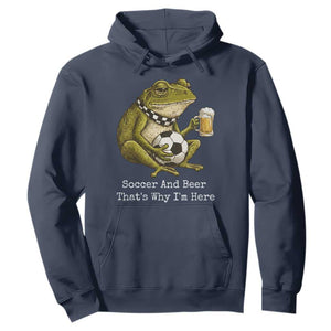 Funny Frog Lover Hoodie Soccer And Beer That Is Why I Am Here TS12 Navy Print Your Wear