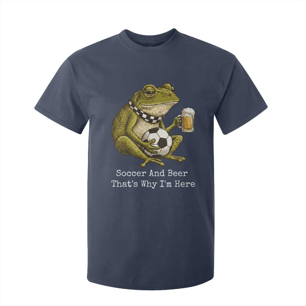 Funny Frog Lover T Shirt For Kid Soccer And Beer That Is Why I Am Here TS12 Navy Print Your Wear