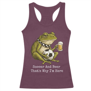 Funny Frog Lover Racerback Tank Top Soccer And Beer That Is Why I Am Here TS12 Maroon Print Your Wear