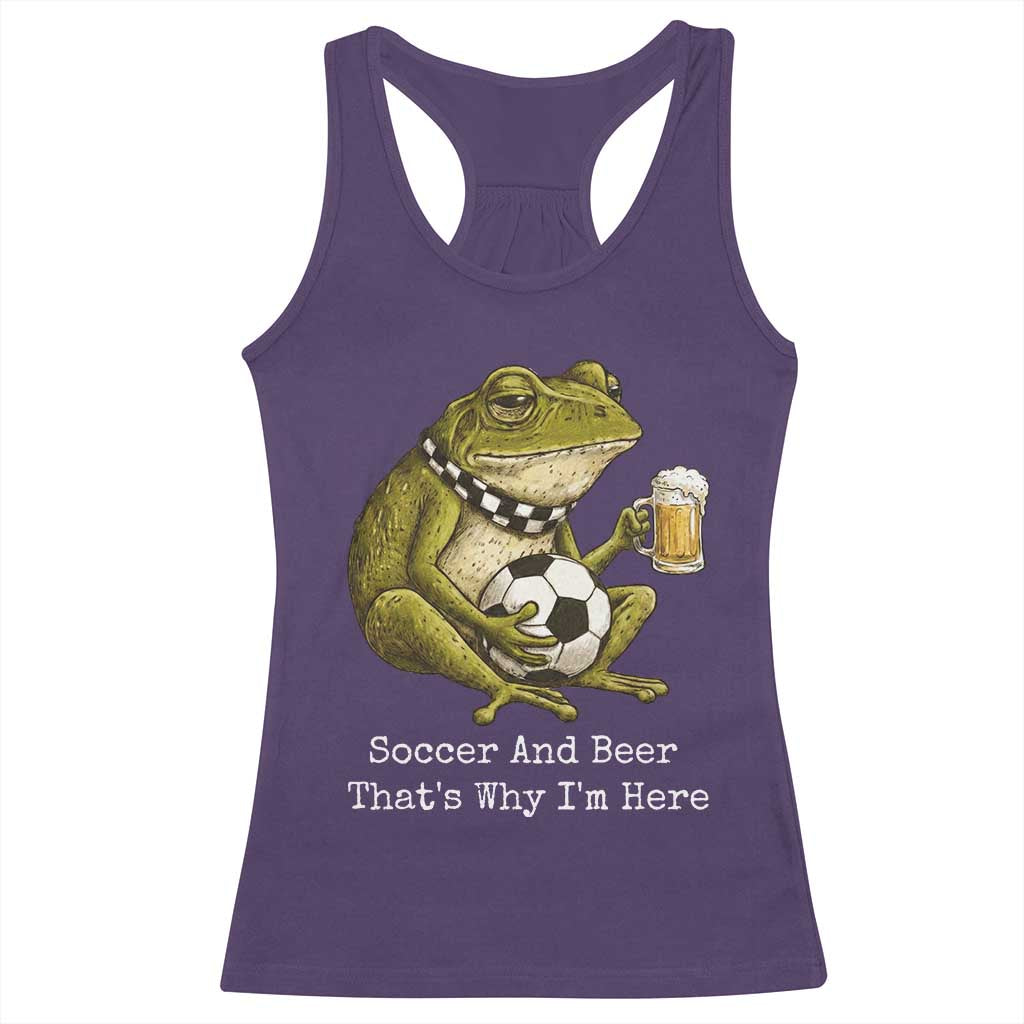 Funny Frog Lover Racerback Tank Top Soccer And Beer That Is Why I Am Here TS12 Purple Print Your Wear