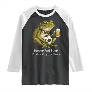 Funny Frog Lover Raglan Shirt Soccer And Beer That Is Why I Am Here TS12 Black White Print Your Wear