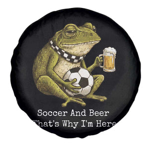 Funny Frog Lover Spare Tire Cover Soccer And Beer That Is Why I Am Here TS12 Print Your Wear