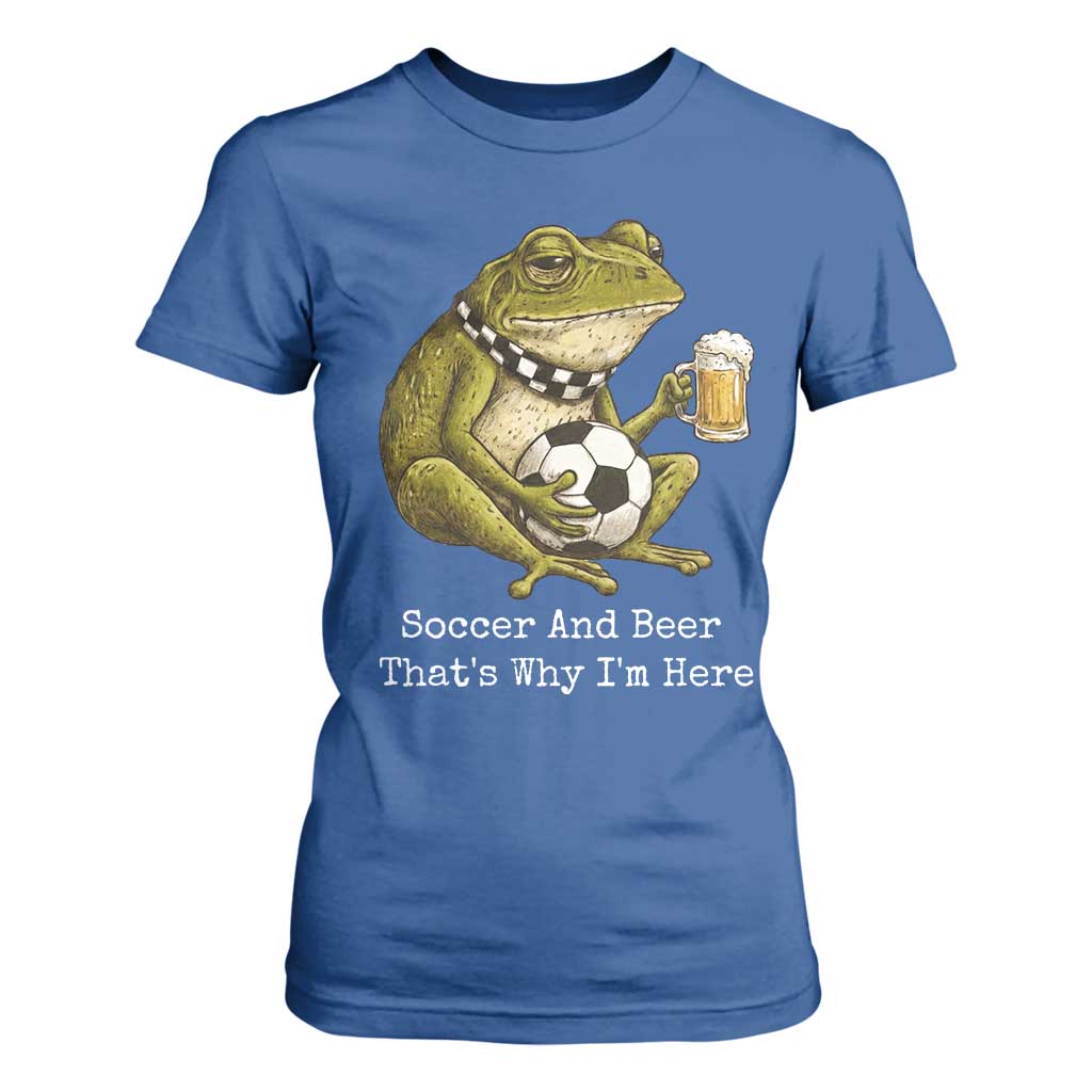 Funny Frog Lover T Shirt For Women Soccer And Beer That Is Why I Am Here TS12 Royal Blue Print Your Wear