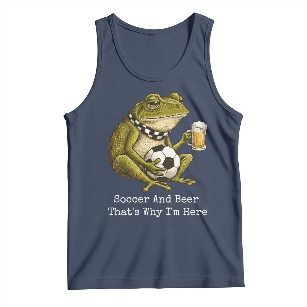 Funny Frog Lover Tank Top Soccer And Beer That Is Why I Am Here TS12 Navy Print Your Wear