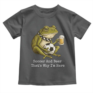 Funny Frog Lover Toddler T Shirt Soccer And Beer That Is Why I Am Here TS12 Dark Heather Print Your Wear