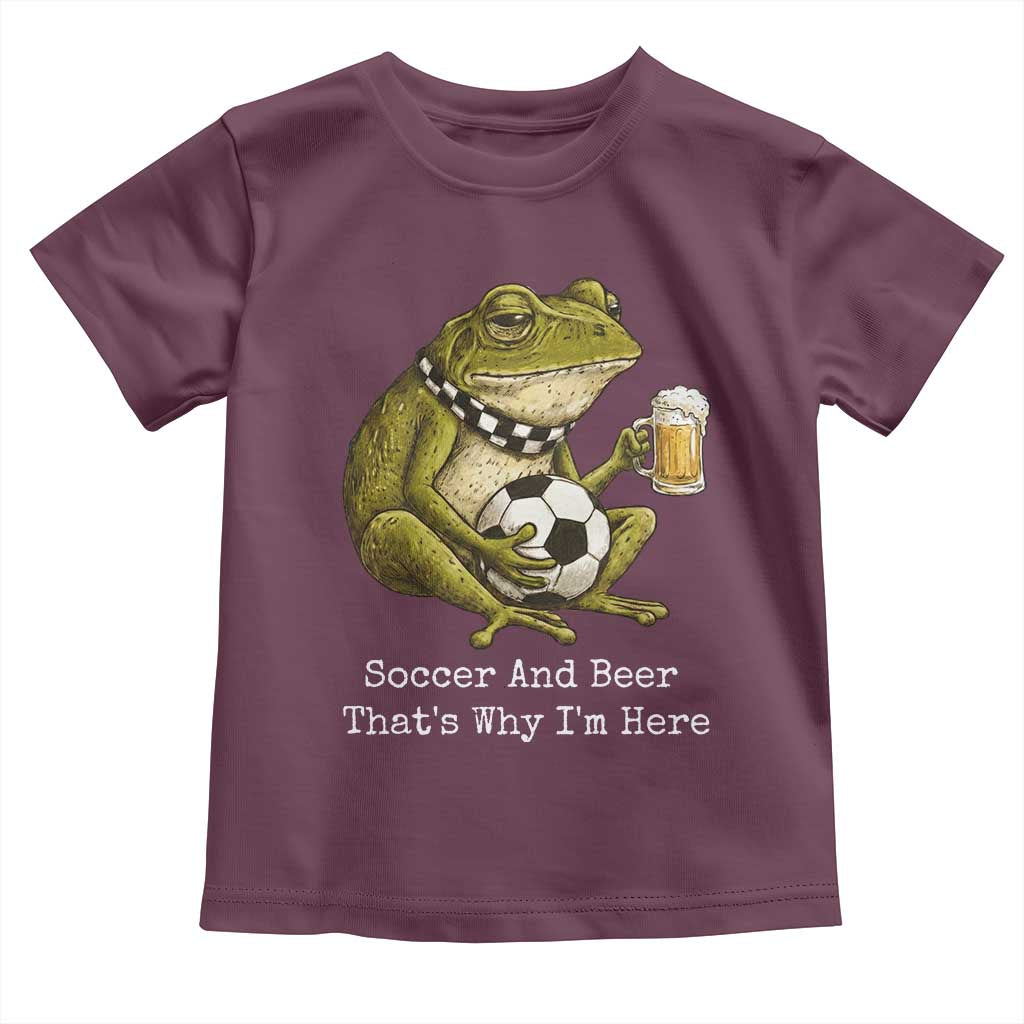 Funny Frog Lover Toddler T Shirt Soccer And Beer That Is Why I Am Here TS12 Maroon Print Your Wear