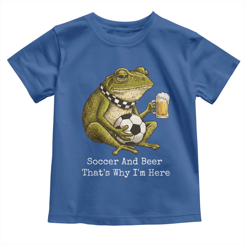 Funny Frog Lover Toddler T Shirt Soccer And Beer That Is Why I Am Here TS12 Royal Blue Print Your Wear