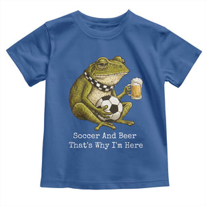 Funny Frog Lover Toddler T Shirt Soccer And Beer That Is Why I Am Here TS12 Royal Blue Print Your Wear