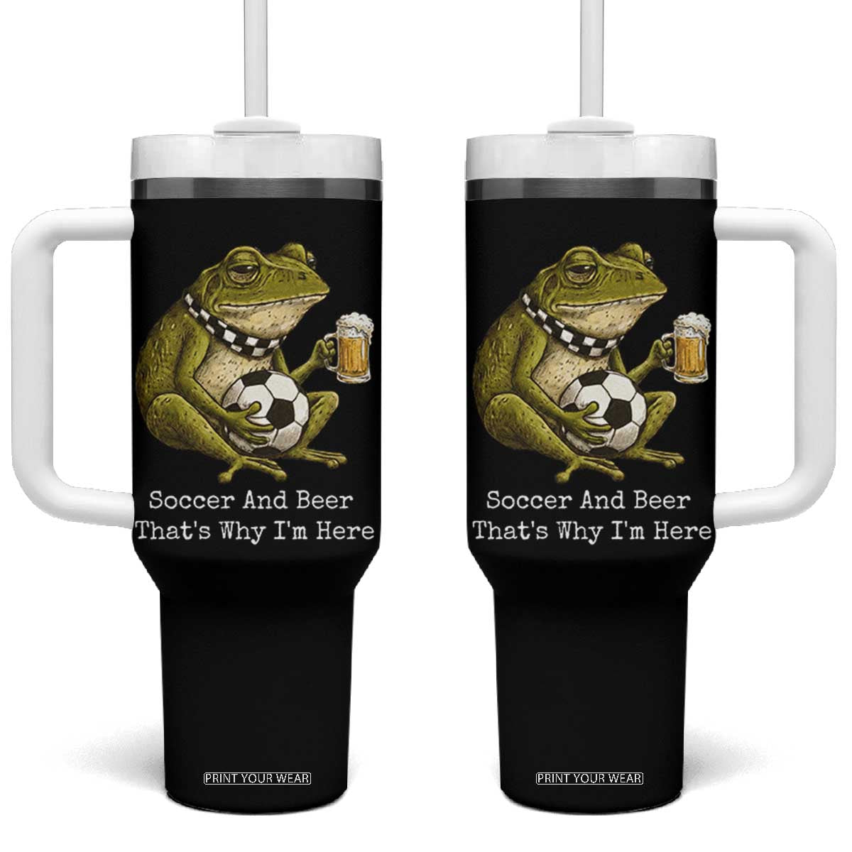 Funny Frog Lover Tumbler With Handle Soccer And Beer That Is Why I Am Here TS12 One Size: 40 oz Black Print Your Wear