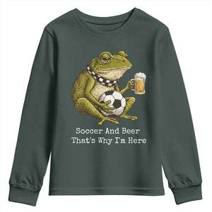 Funny Frog Lover Youth Sweatshirt Soccer And Beer That Is Why I Am Here TS12 Dark Forest Green Print Your Wear