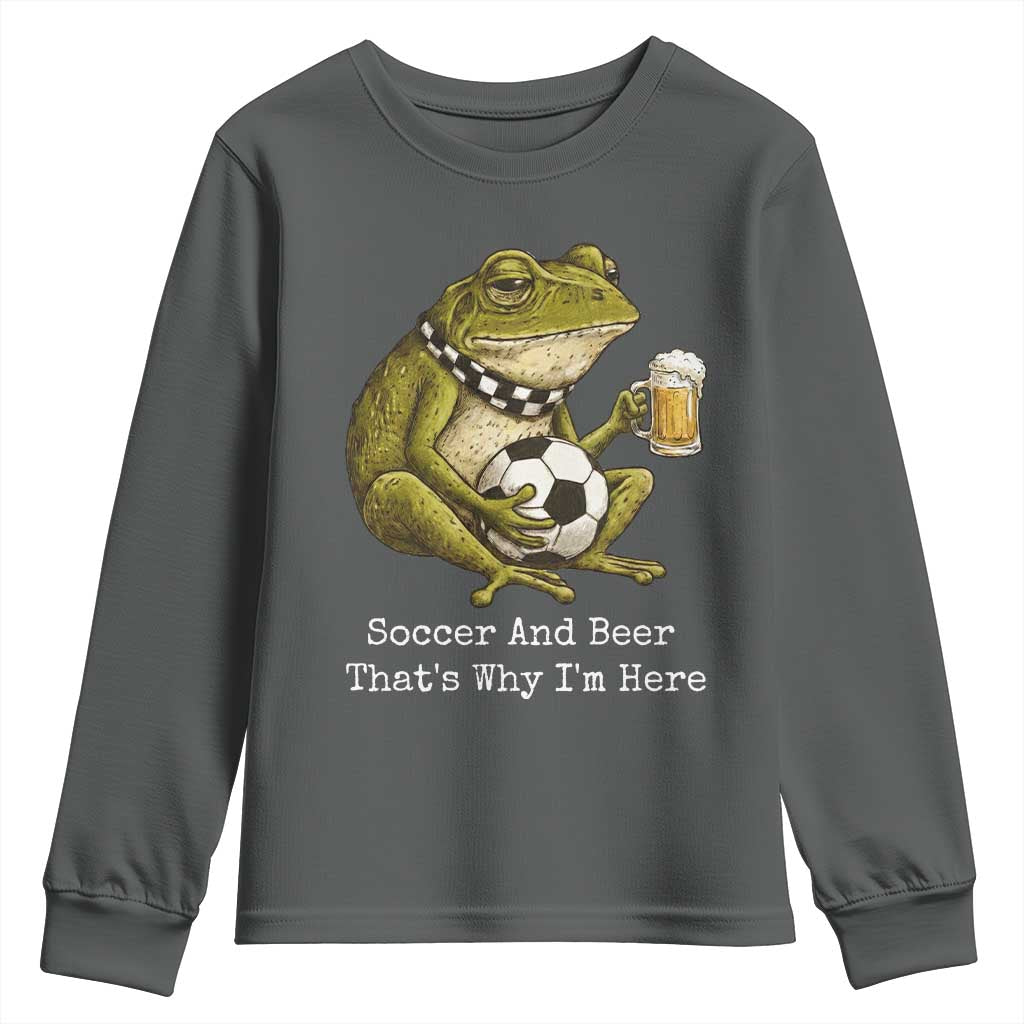 Funny Frog Lover Youth Sweatshirt Soccer And Beer That Is Why I Am Here TS12 Dark Heather Print Your Wear