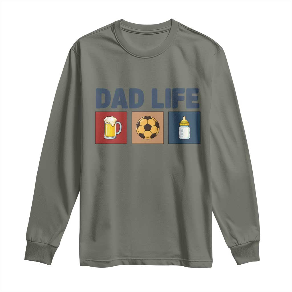 Dad Life Soccer Beer Baby Bottle Long Sleeve Shirt Fathers Day Gift TS12 Military Green Print Your Wear