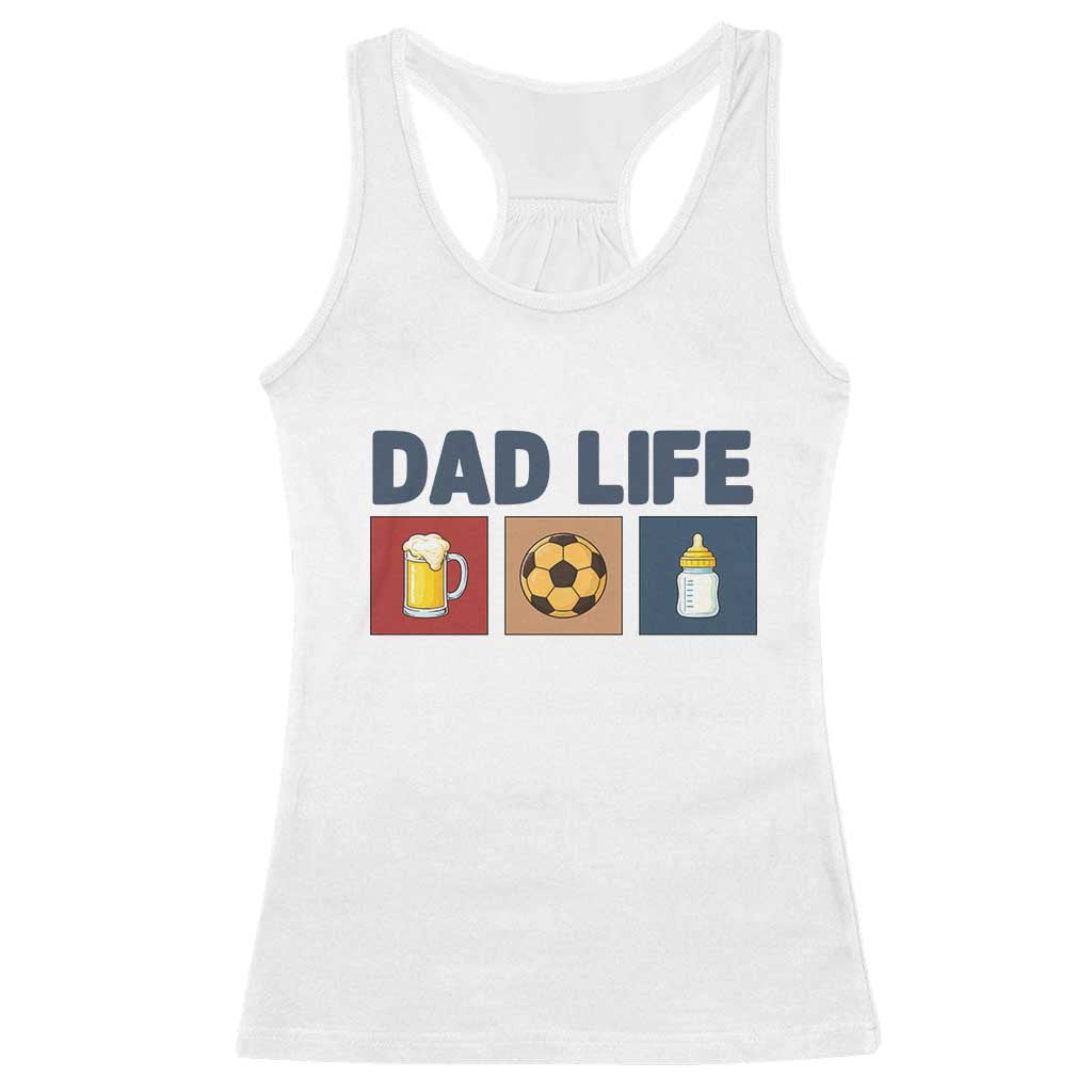 Dad Life Soccer Beer Baby Bottle Racerback Tank Top Fathers Day Gift TS12 White Print Your Wear