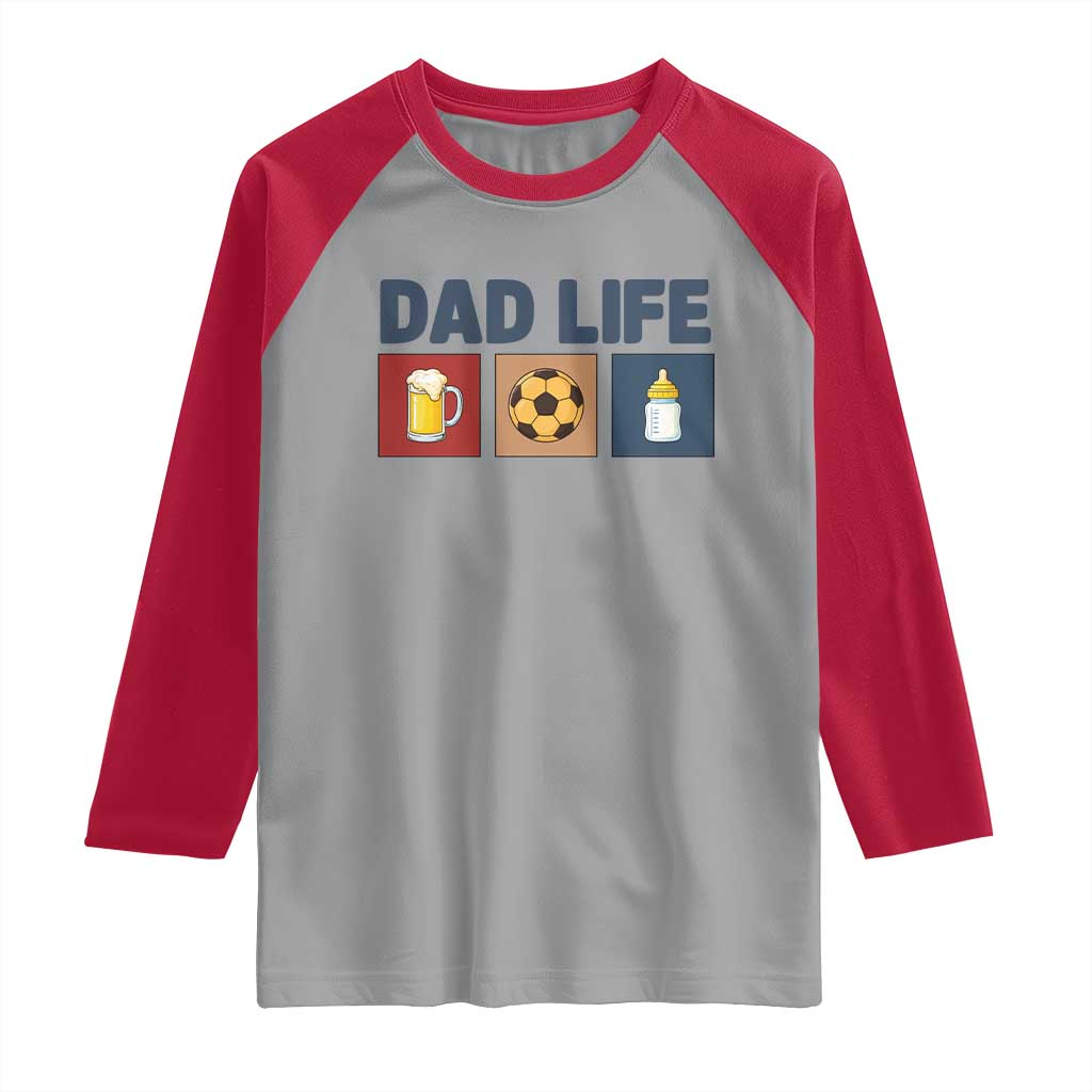 Dad Life Soccer Beer Baby Bottle Raglan Shirt Fathers Day Gift TS12 Sport Gray Red Print Your Wear