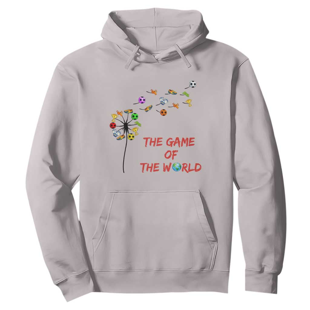 Soccer Dandelion Flower Hoodie The Game Of The World TS12 Ice Gray Print Your Wear
