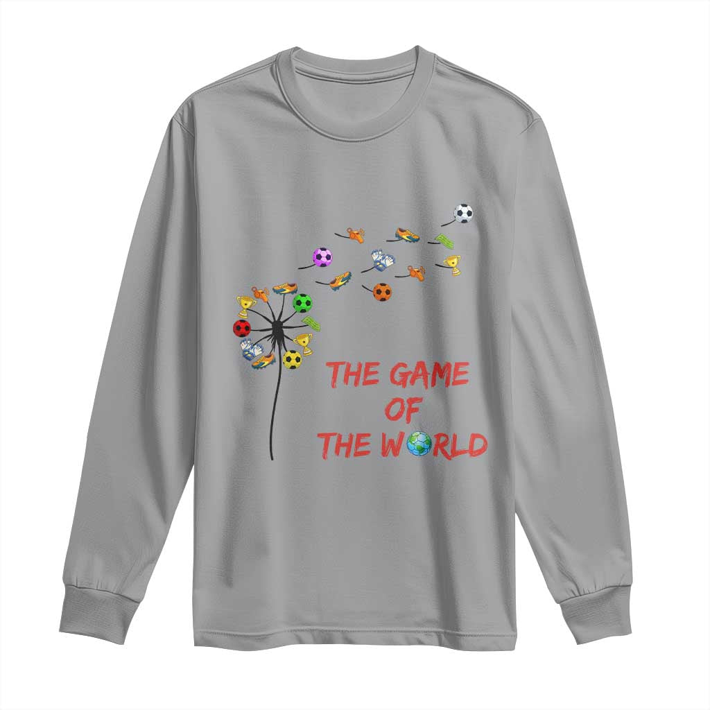 Soccer Dandelion Flower Long Sleeve Shirt The Game Of The World TS12 Sport Gray Print Your Wear