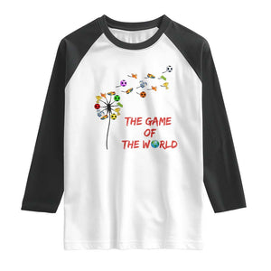 Soccer Dandelion Flower Raglan Shirt The Game Of The World TS12 White Black Print Your Wear
