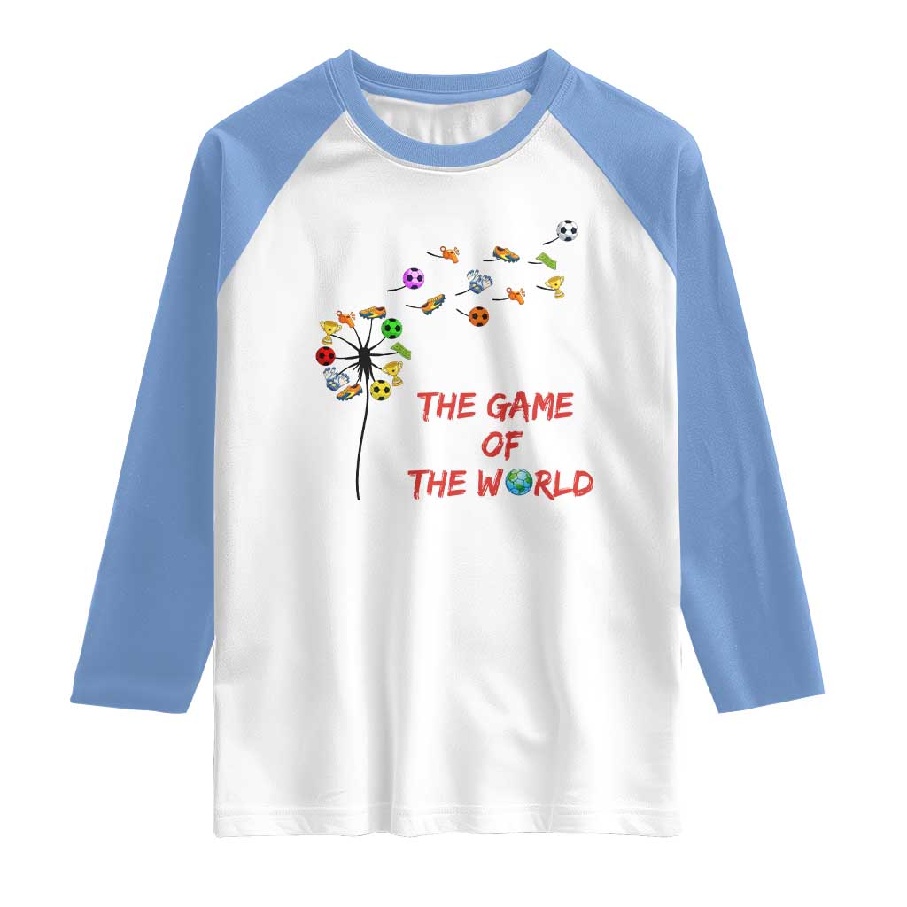 Soccer Dandelion Flower Raglan Shirt The Game Of The World TS12 White Carolina Blue Print Your Wear