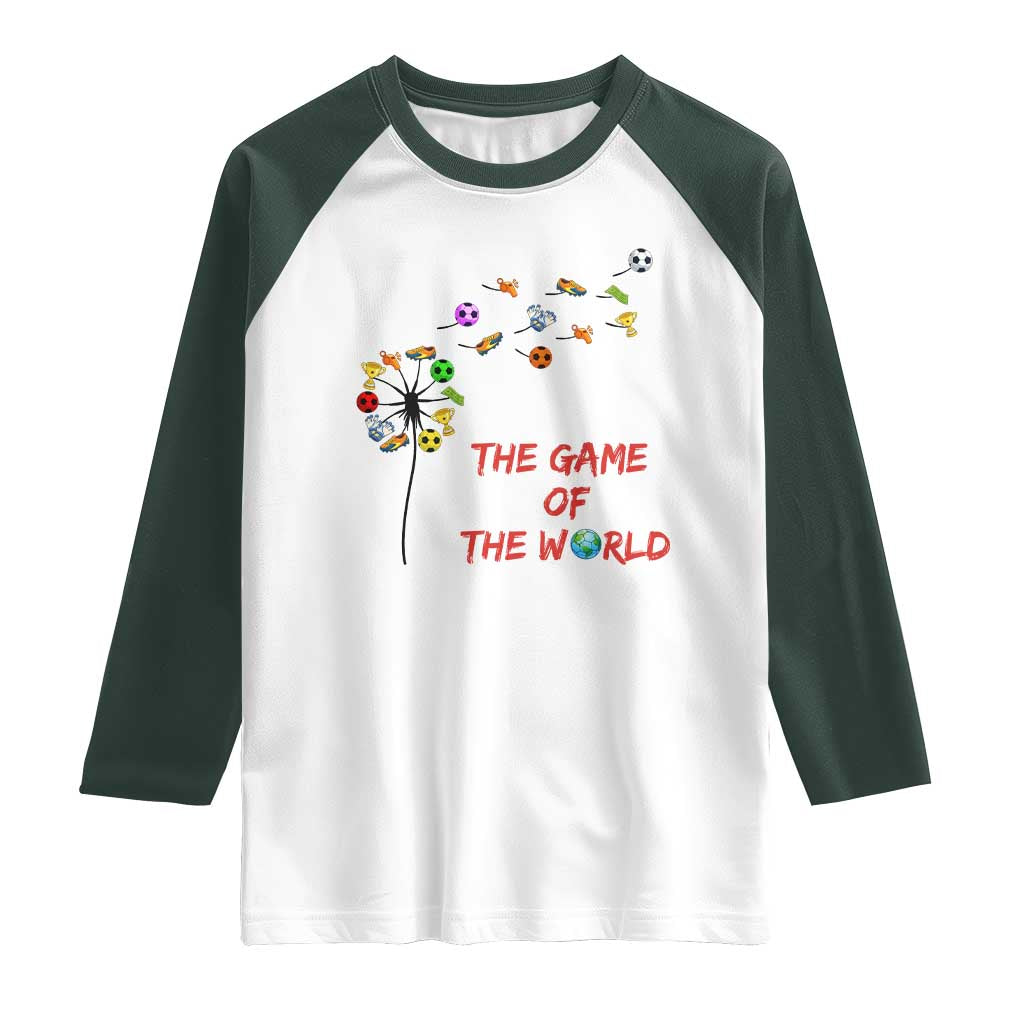 Soccer Dandelion Flower Raglan Shirt The Game Of The World TS12 White Dark Forest Green Print Your Wear