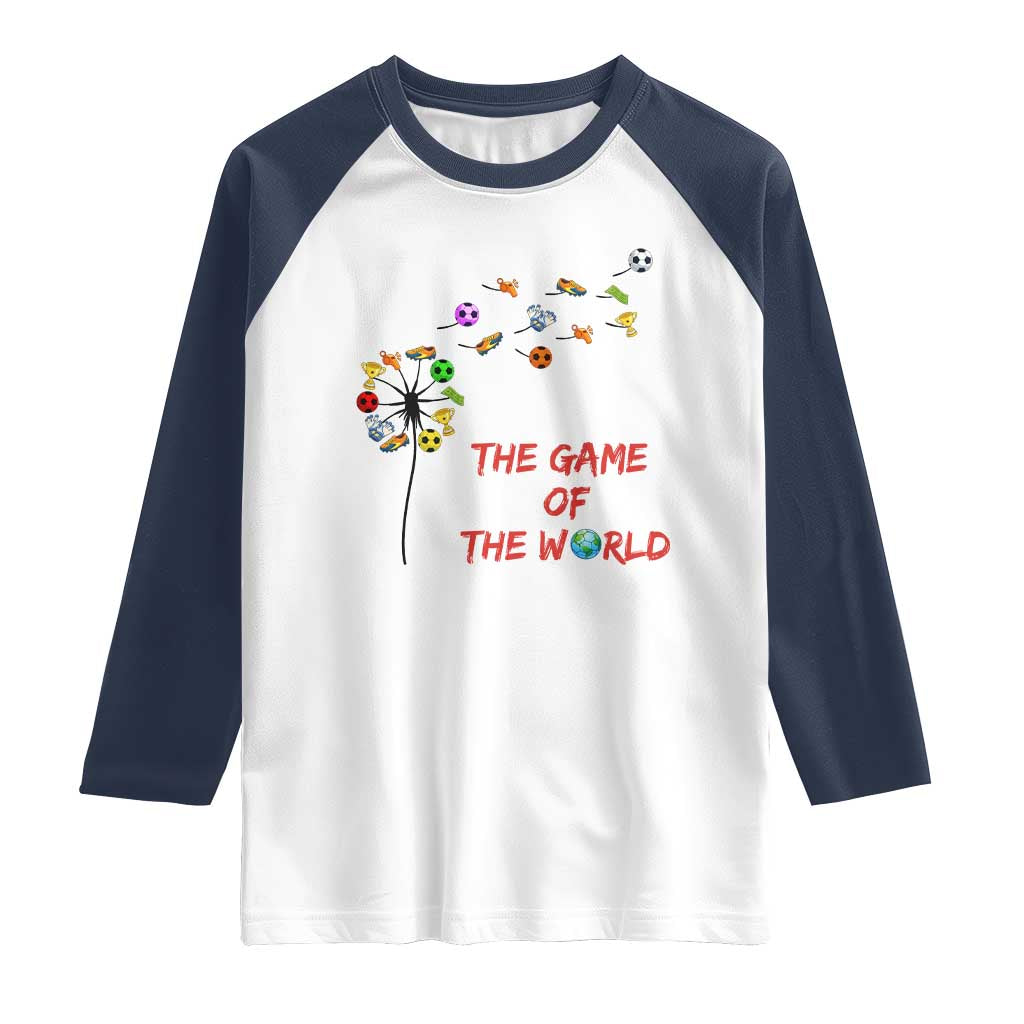 Soccer Dandelion Flower Raglan Shirt The Game Of The World TS12 White Navy Print Your Wear