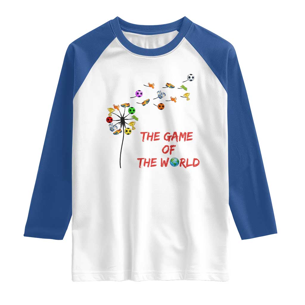 Soccer Dandelion Flower Raglan Shirt The Game Of The World TS12 White Royal Print Your Wear