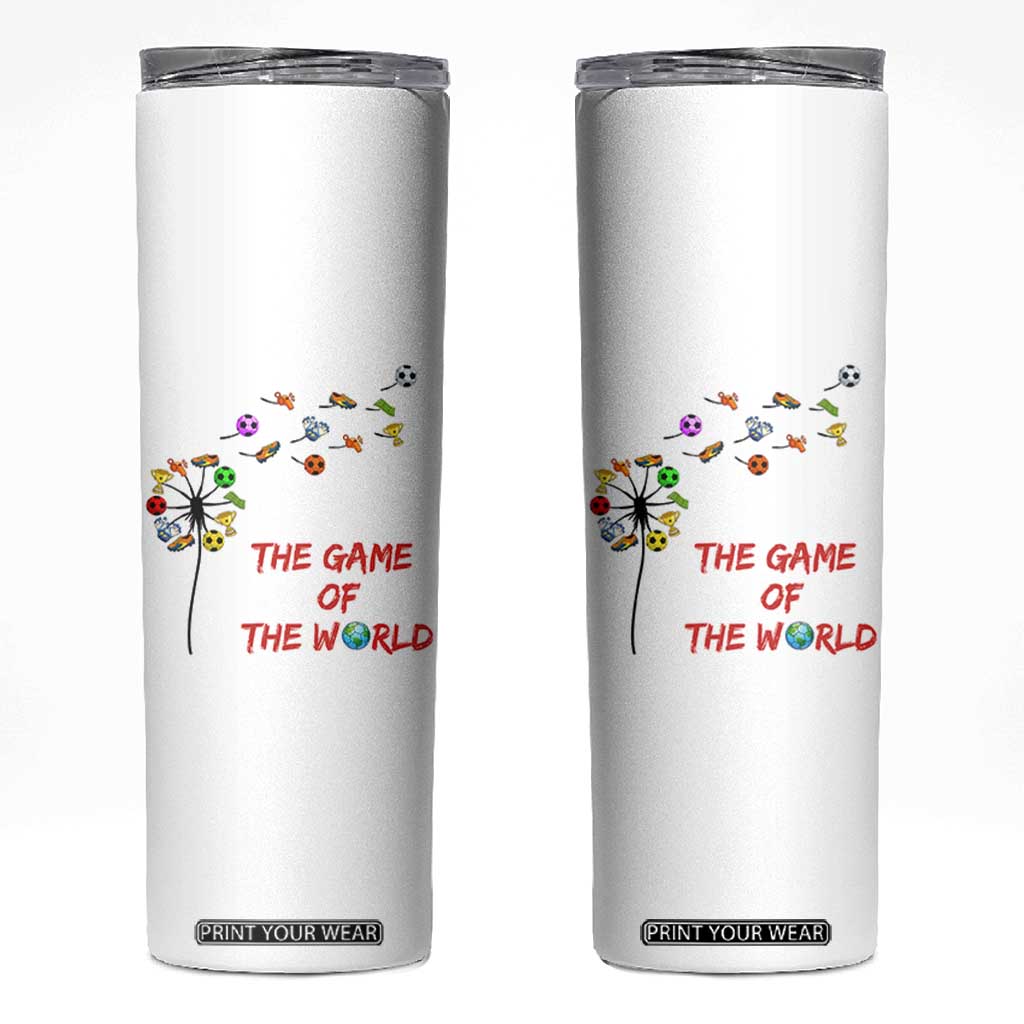 Soccer Dandelion Flower Skinny Tumbler The Game Of The World TS12 White Print Your Wear