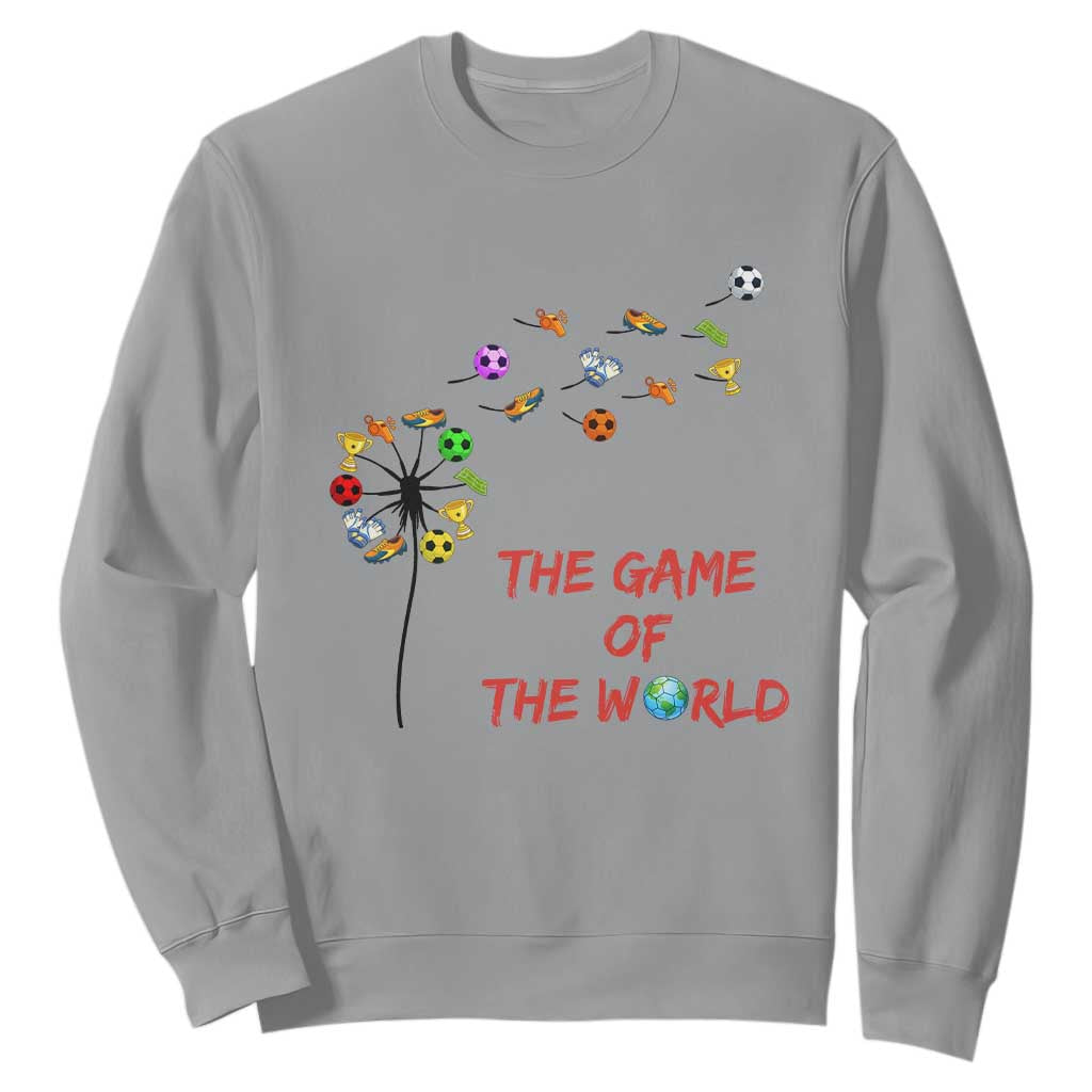 Soccer Dandelion Flower Sweatshirt The Game Of The World TS12 Sport Gray Print Your Wear