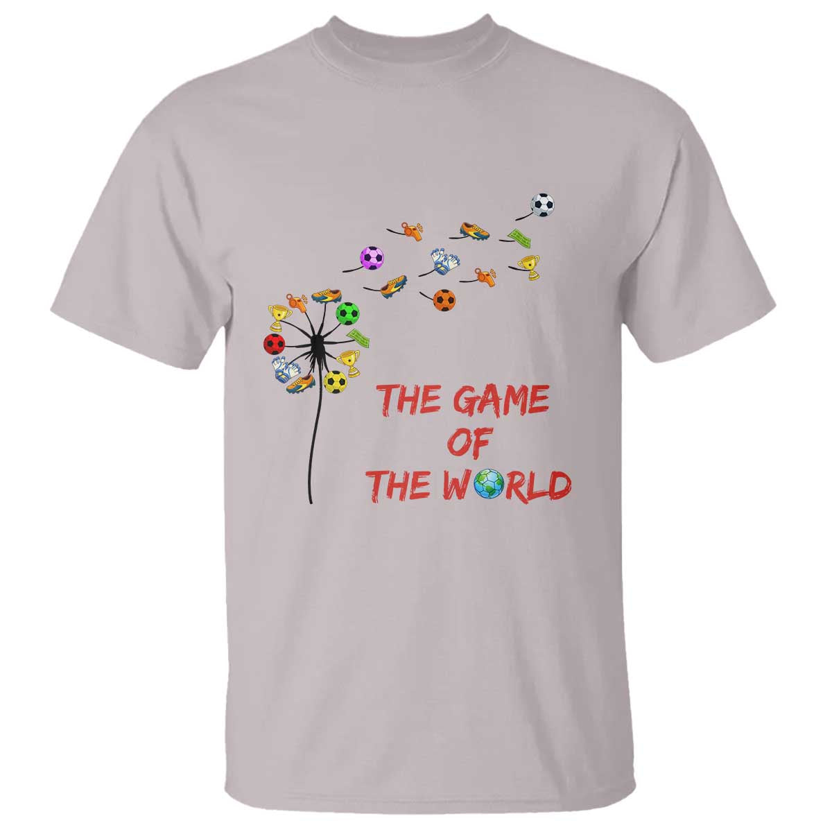 Soccer Dandelion Flower T Shirt The Game Of The World TS12 Ice Gray Print Your Wear