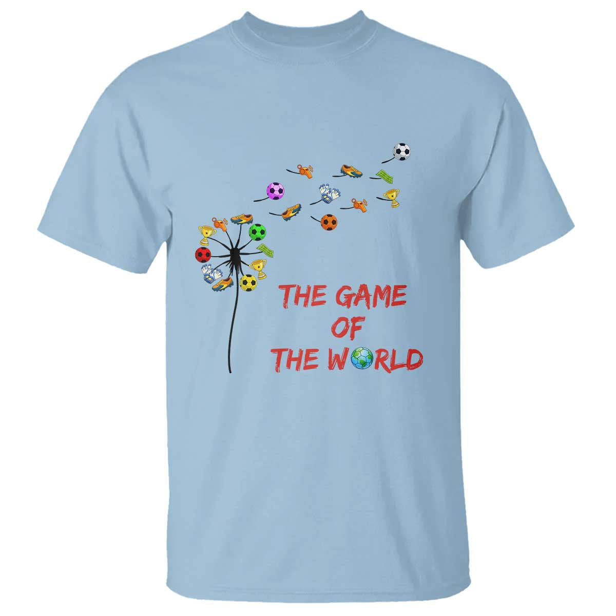 Soccer Dandelion Flower T Shirt The Game Of The World TS12 Light Blue Print Your Wear