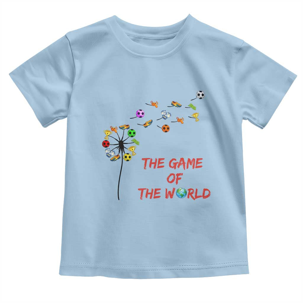 Soccer Dandelion Flower Toddler T Shirt The Game Of The World TS12 Light Blue Print Your Wear
