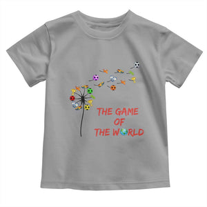 Soccer Dandelion Flower Toddler T Shirt The Game Of The World TS12 Sport Gray Print Your Wear