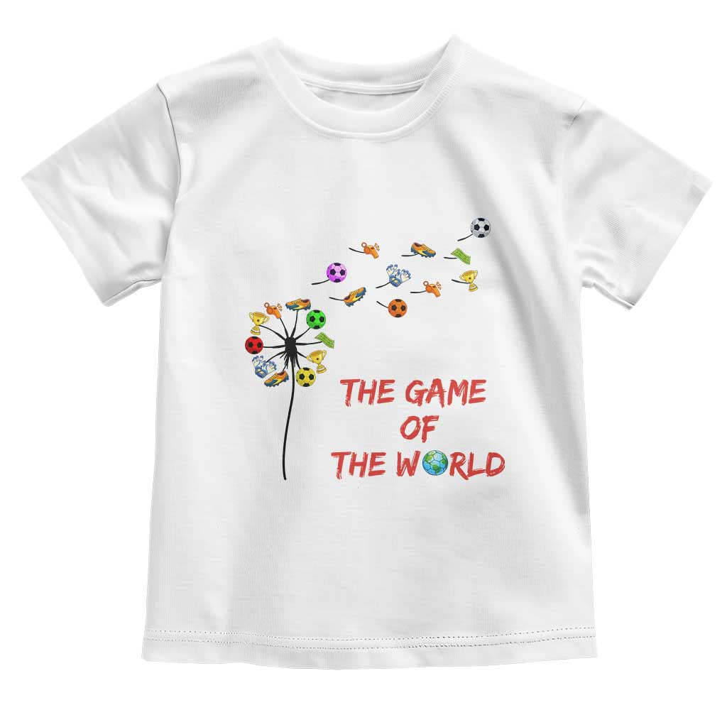 Soccer Dandelion Flower Toddler T Shirt The Game Of The World TS12 White Print Your Wear