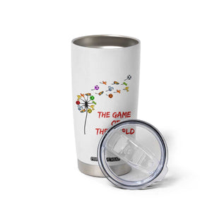 Soccer Dandelion Flower Tumbler Cup The Game Of The World TS12 Print Your Wear