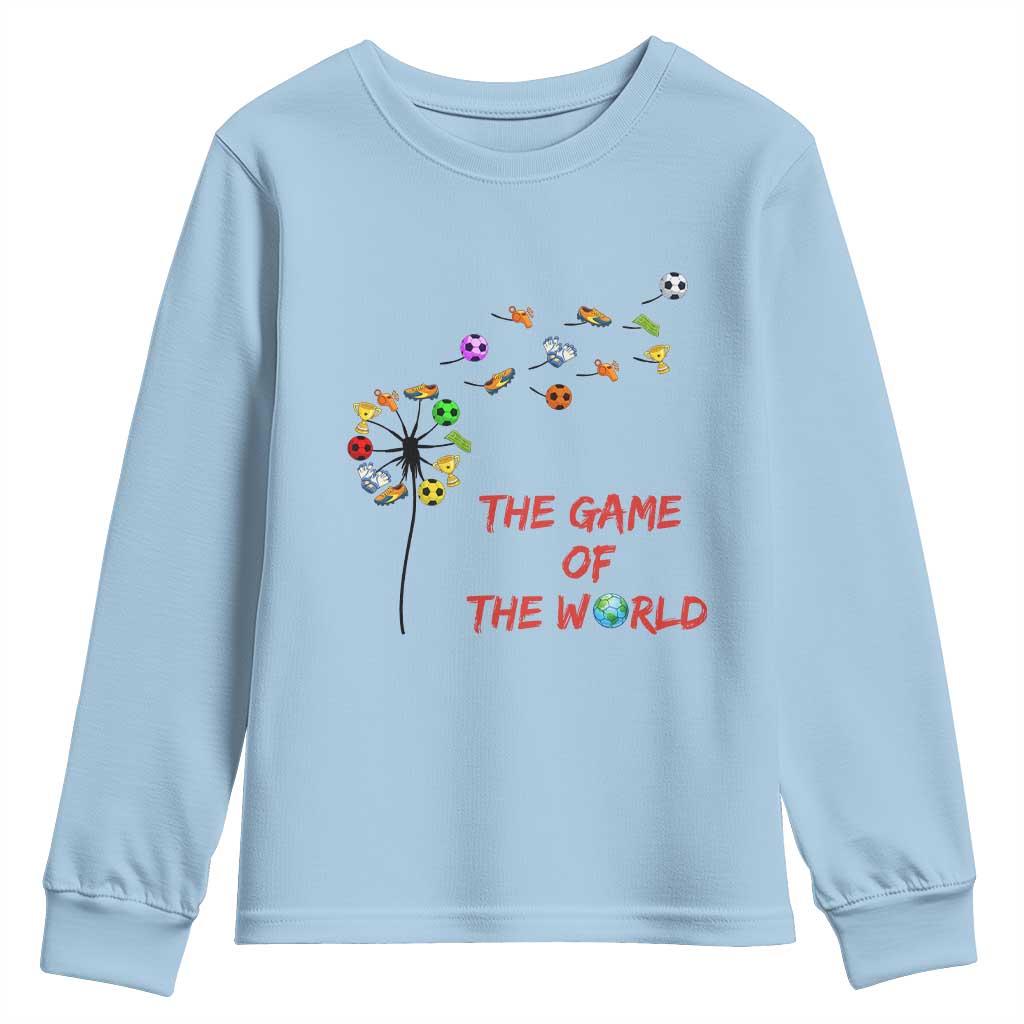 Soccer Dandelion Flower Youth Sweatshirt The Game Of The World TS12 Light Blue Print Your Wear