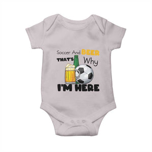 Soccer And Beer That Is Why I Am Here Baby Onesie Funny Drinking Lover TS12 Ice Gray Print Your Wear