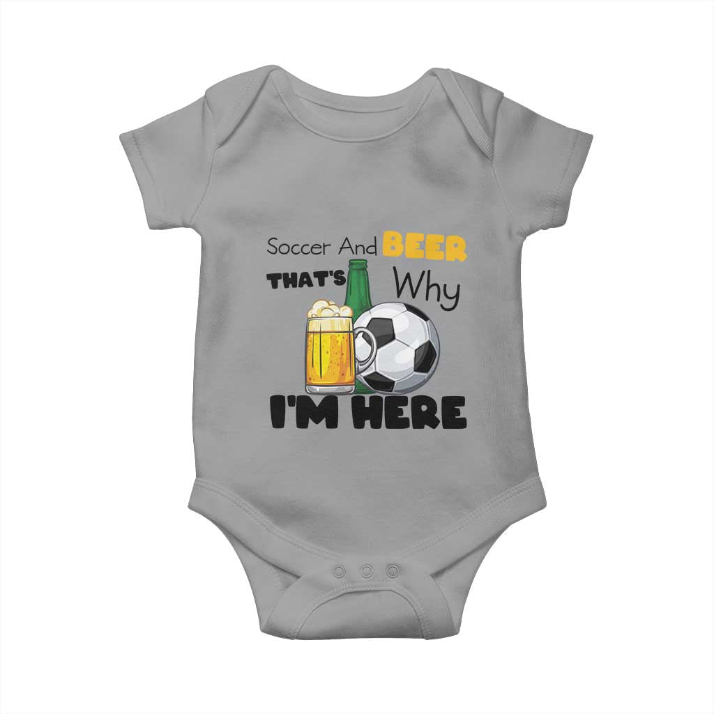 Soccer And Beer That Is Why I Am Here Baby Onesie Funny Drinking Lover TS12 Sport Gray Print Your Wear