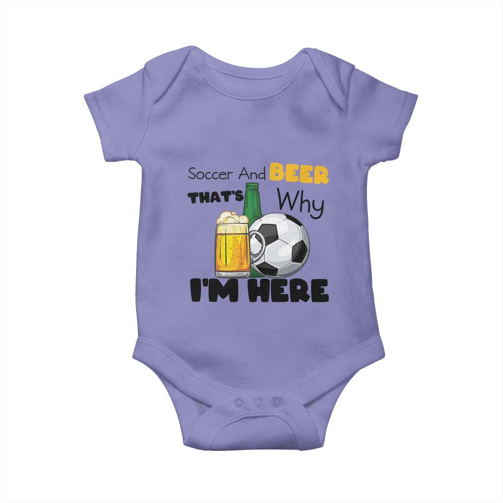 Soccer And Beer That Is Why I Am Here Baby Onesie Funny Drinking Lover TS12 Violet Print Your Wear