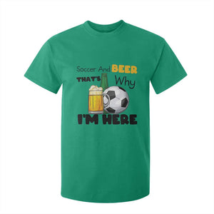 Soccer And Beer That Is Why I Am Here T Shirt For Kid Funny Drinking Lover TS12 Irish Green Print Your Wear