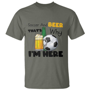 Soccer And Beer That Is Why I Am Here T Shirt Funny Drinking Lover TS12 Military Green Print Your Wear