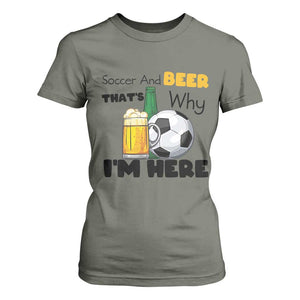 Soccer And Beer That Is Why I Am Here T Shirt For Women Funny Drinking Lover TS12 Military Green Print Your Wear