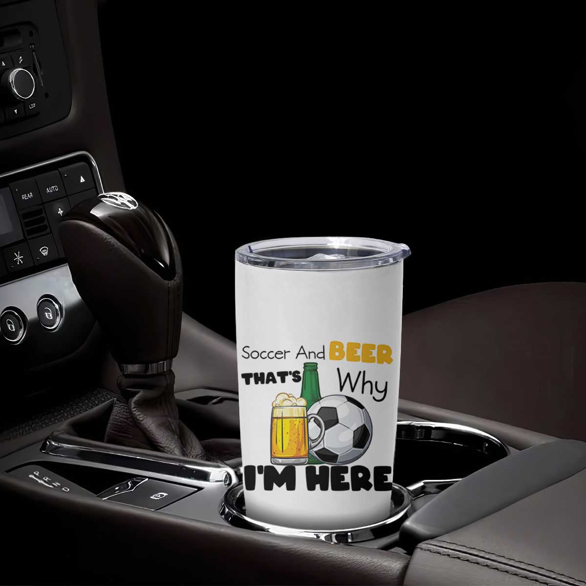 Soccer And Beer That Is Why I Am Here Tumbler Cup Funny Drinking Lover TS12 Print Your Wear
