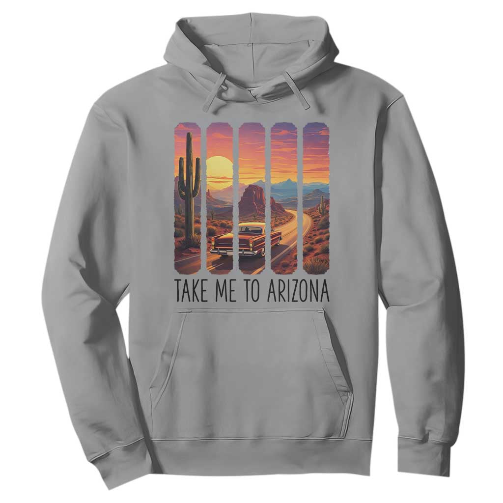 Arizona Desert Cactus Western Adventure Hoodie Take Me To AZ TS12 Sport Gray Print Your Wear