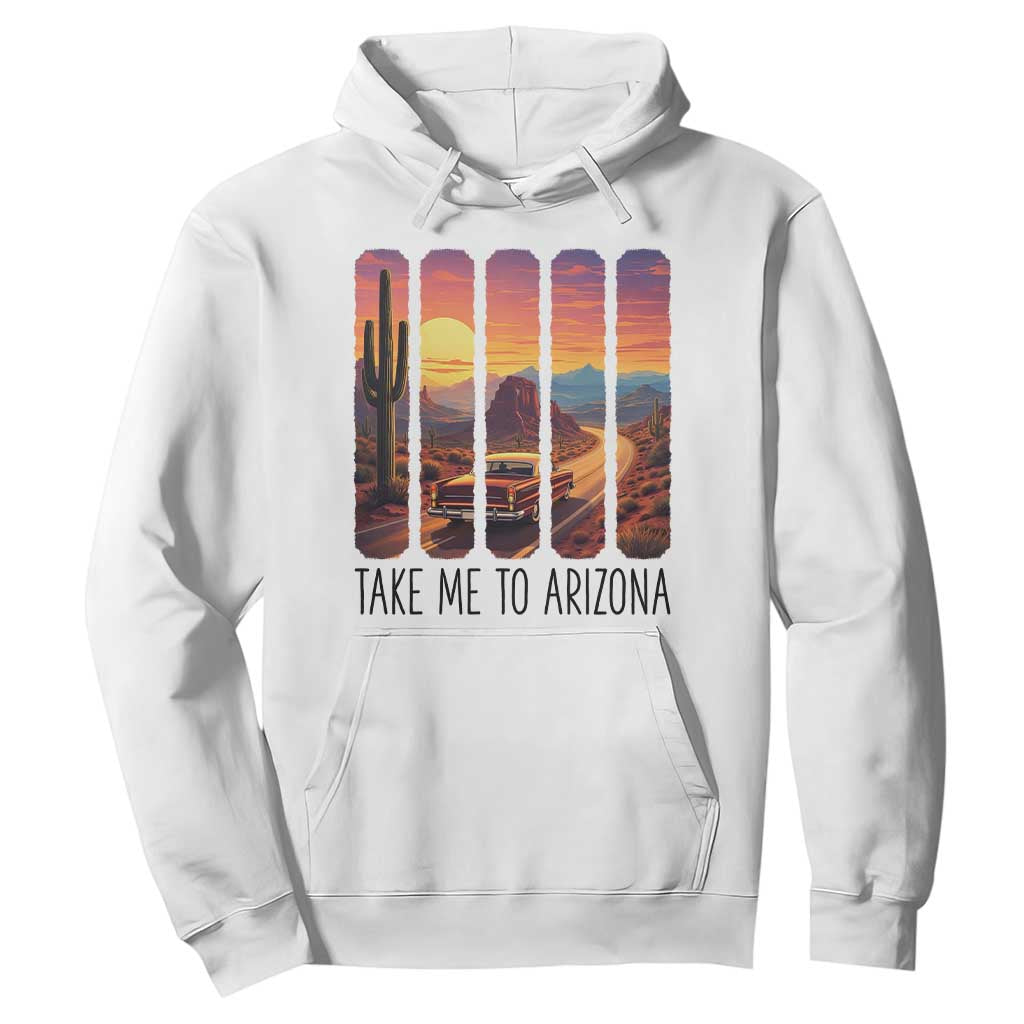 Arizona Desert Cactus Western Adventure Hoodie Take Me To AZ TS12 White Print Your Wear