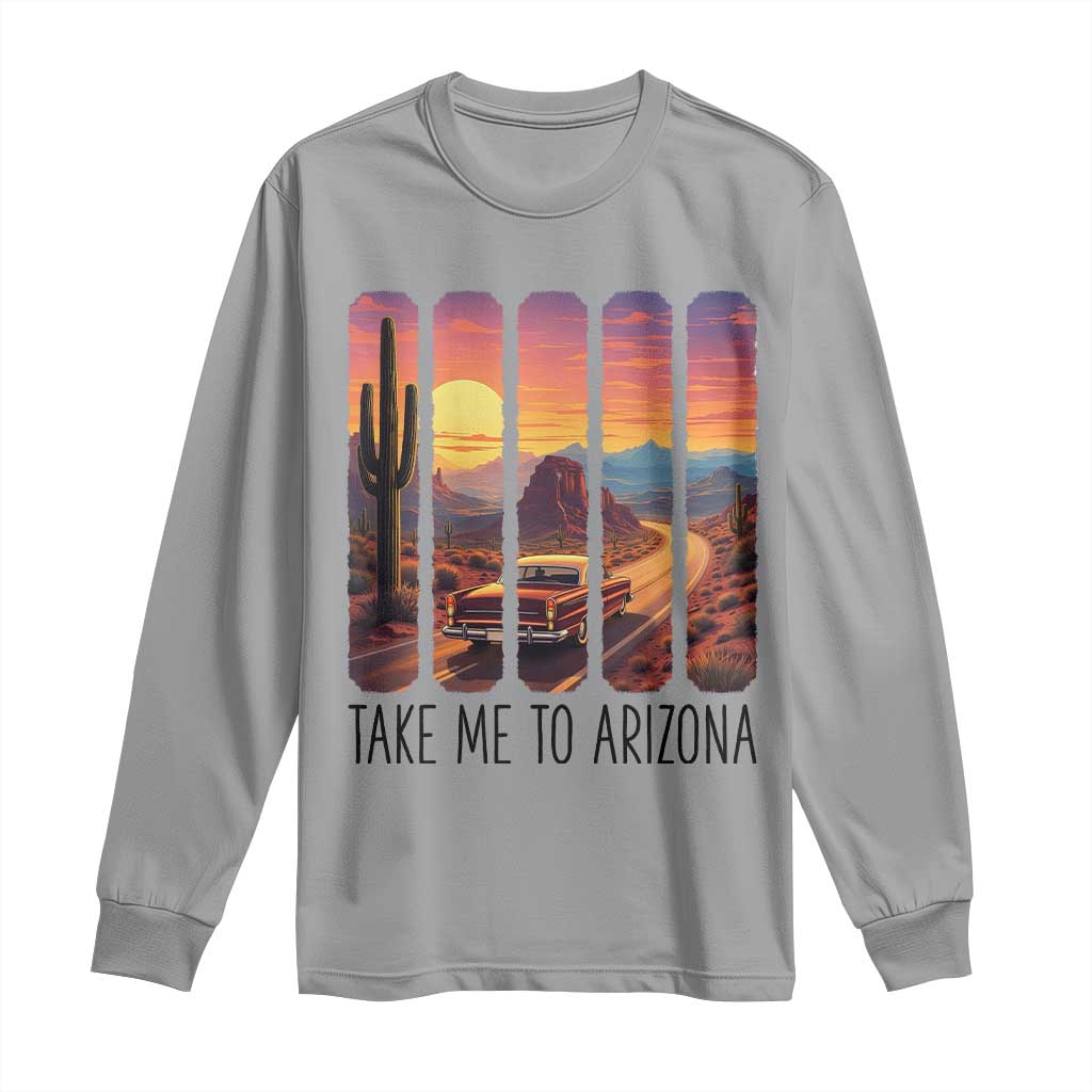 Arizona Desert Cactus Western Adventure Long Sleeve Shirt Take Me To AZ TS12 Sport Gray Print Your Wear