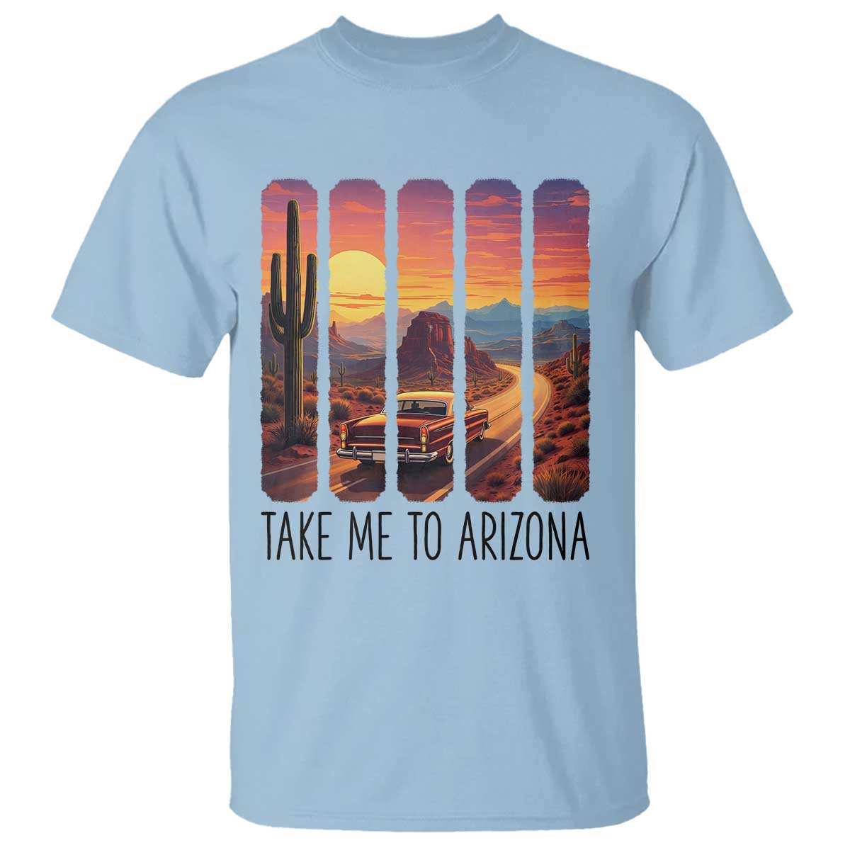 Arizona Desert Cactus Western Adventure T Shirt Take Me To AZ TS12 Light Blue Print Your Wear