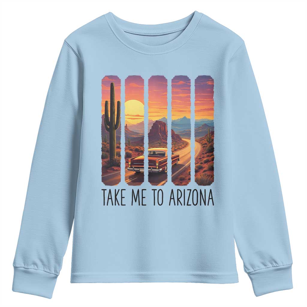 Arizona Desert Cactus Western Adventure Youth Sweatshirt Take Me To AZ TS12 Light Blue Print Your Wear